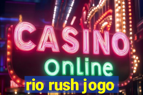 rio rush jogo